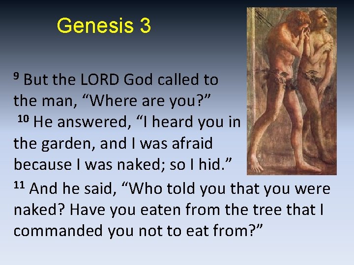 Genesis 3 But the LORD God called to the man, “Where are you? ”