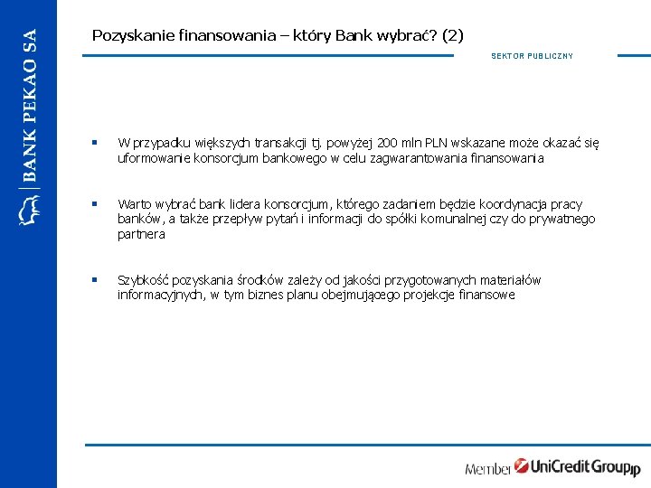 Pozyskanie finansowania – który Bank wybrać? (2) SEKTOR PUBLICZNY § W przypadku większych transakcji