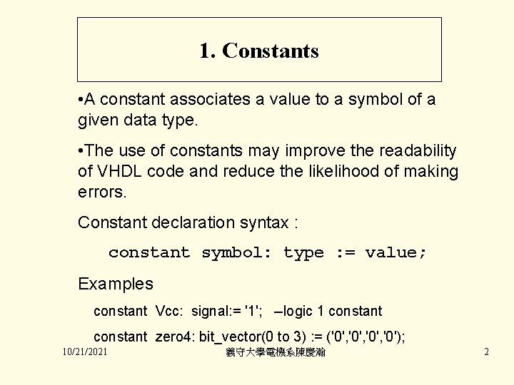 1. Constants • A constant associates a value to a symbol of a given