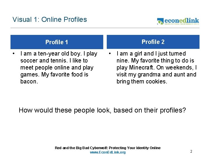 Visual 1: Online Profiles Profile 1 • I am a ten-year old boy. I