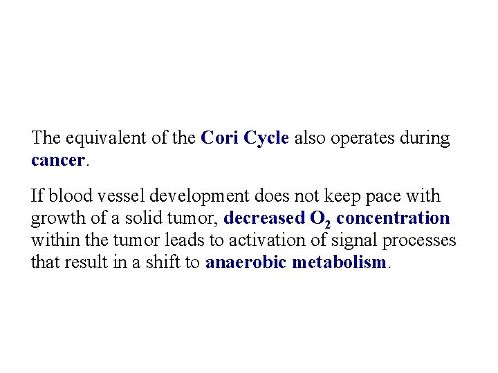 The equivalent of the Cori Cycle also operates during cancer. If blood vessel development
