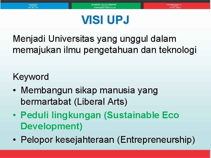 VISI UPJ Menjadi Universitas yang unggul dalam memajukan ilmu pengetahuan dan teknologi Keyword •