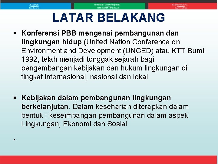 LATAR BELAKANG § Konferensi PBB mengenai pembangunan dan lingkungan hidup (United Nation Conference on