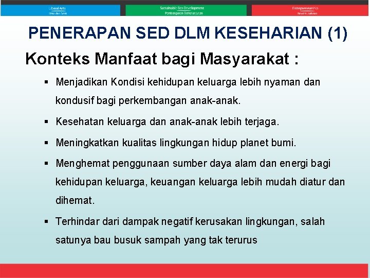 PENERAPAN SED DLM KESEHARIAN (1) Konteks Manfaat bagi Masyarakat : § Menjadikan Kondisi kehidupan