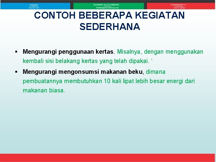 CONTOH BEBERAPA KEGIATAN SEDERHANA § Mengurangi penggunaan kertas. Misalnya, dengan menggunakan kembali sisi belakang