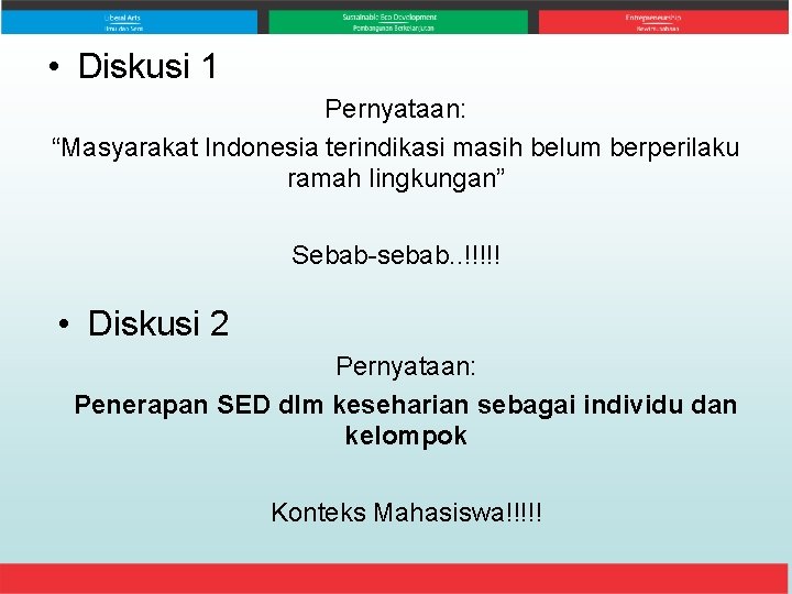  • Diskusi 1 Pernyataan: “Masyarakat Indonesia terindikasi masih belum berperilaku ramah lingkungan” Sebab-sebab.