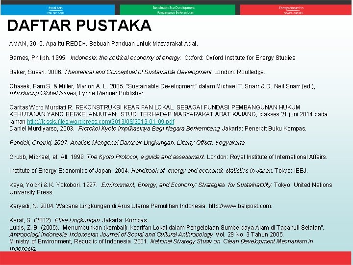 DAFTAR PUSTAKA AMAN, 2010. Apa itu REDD+. Sebuah Panduan untuk Masyarakat Adat. Barnes, Philiph.