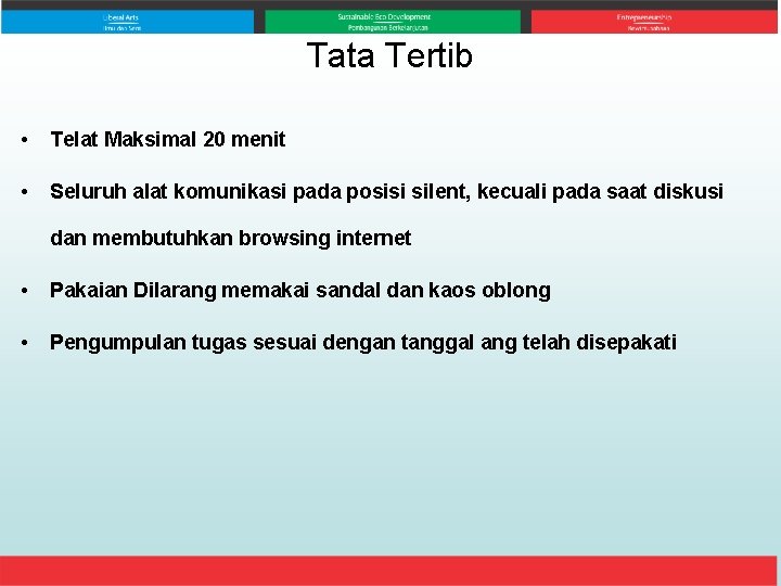 Tata Tertib • Telat Maksimal 20 menit • Seluruh alat komunikasi pada posisi silent,