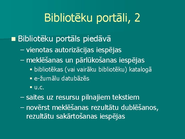 Bibliotēku portāli, 2 n Bibliotēku portāls piedāvā – vienotas autorizācijas iespējas – meklēšanas un
