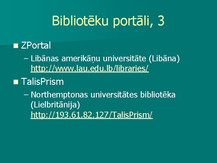 Bibliotēku portāli, 3 n ZPortal – Libānas amerikāņu universitāte (Libāna) http: //www. lau. edu.