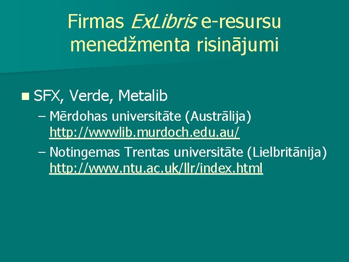 Firmas Ex. Libris e-resursu menedžmenta risinājumi n SFX, Verde, Metalib – Mērdohas universitāte (Austrālija)