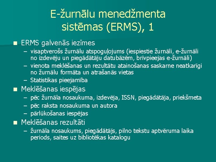 E-žurnālu menedžmenta sistēmas (ERMS), 1 n ERMS galvenās iezīmes – visaptverošs žurnālu atspoguļojums (iespiestie
