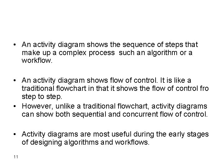  • An activity diagram shows the sequence of steps that make up a