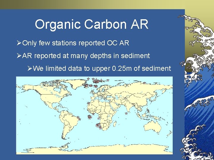 Organic Carbon AR ØOnly few stations reported OC AR ØAR reported at many depths Organic Carbon AR ØOnly few stations reported OC AR ØAR reported at many depths