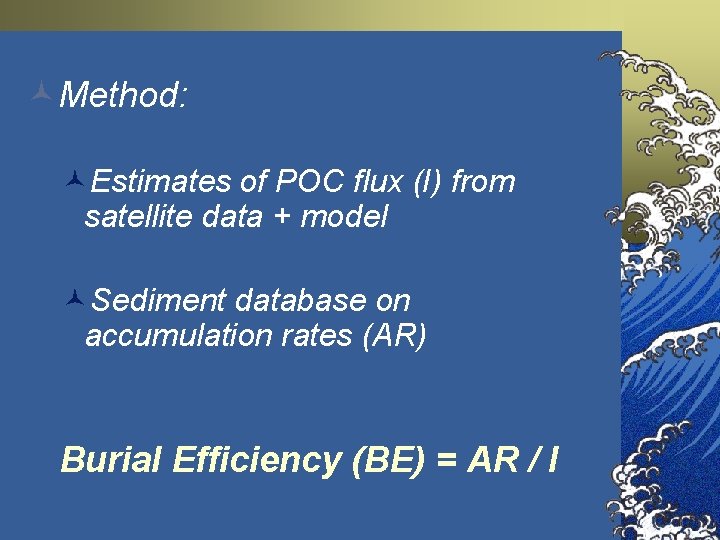 ©Method: ©Estimates of POC flux (I) from satellite data + model ©Sediment database on ©Method: ©Estimates of POC flux (I) from satellite data + model ©Sediment database on
