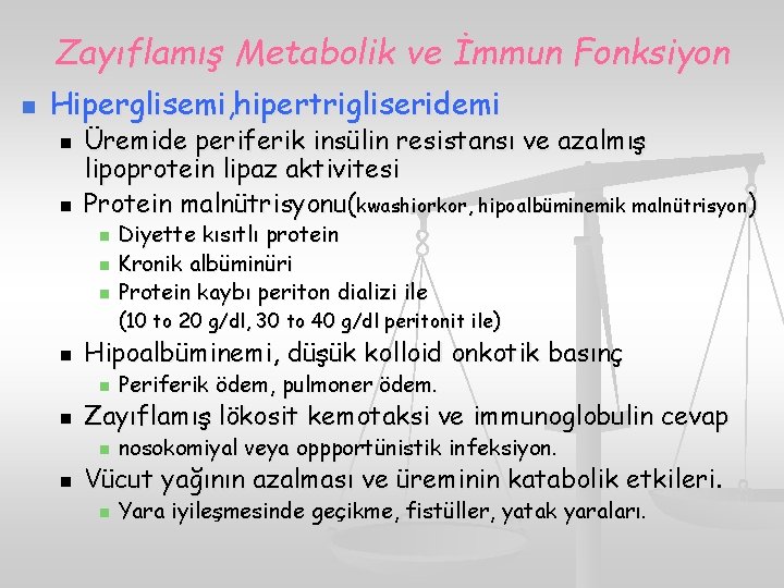 Zayıflamış Metabolik ve İmmun Fonksiyon n Hiperglisemi, hipertrigliseridemi n n Üremide periferik insülin resistansı