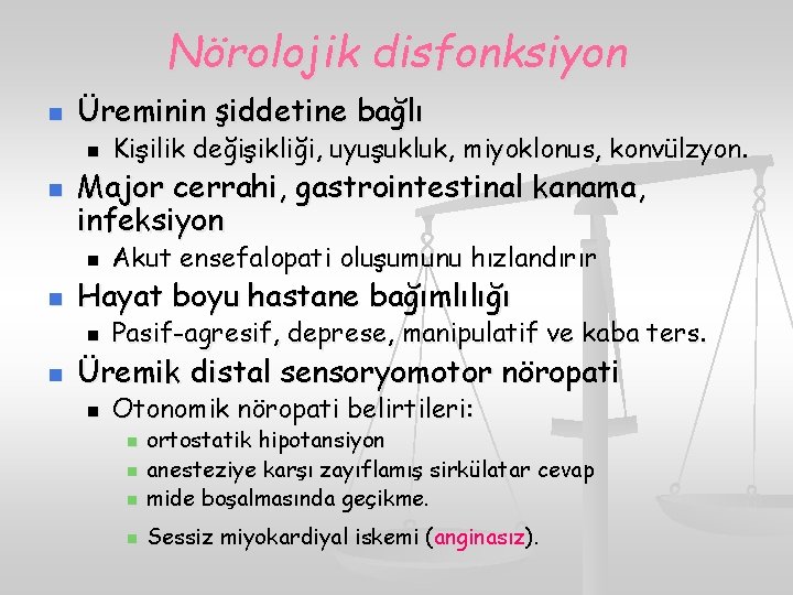 Nörolojik disfonksiyon n Üreminin şiddetine bağlı n n Major cerrahi, gastrointestinal kanama, infeksiyon n