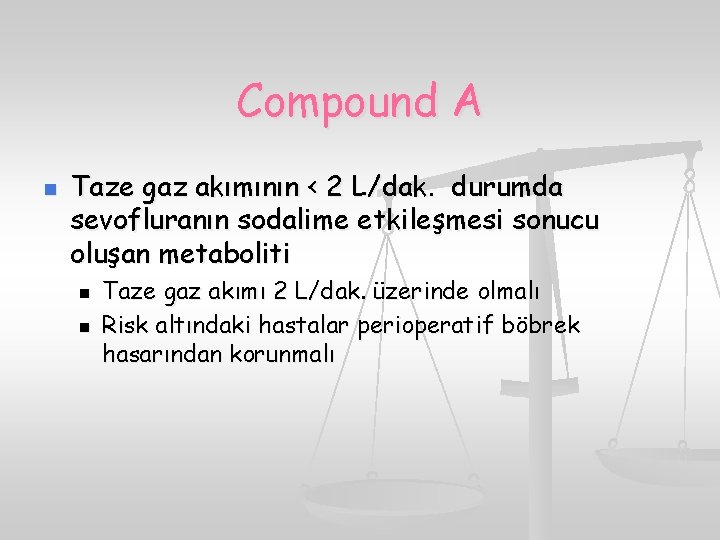 Compound A n Taze gaz akımının < 2 L/dak. durumda sevofluranın sodalime etkileşmesi sonucu
