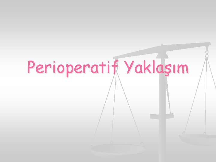 Perioperatif Yaklaşım 