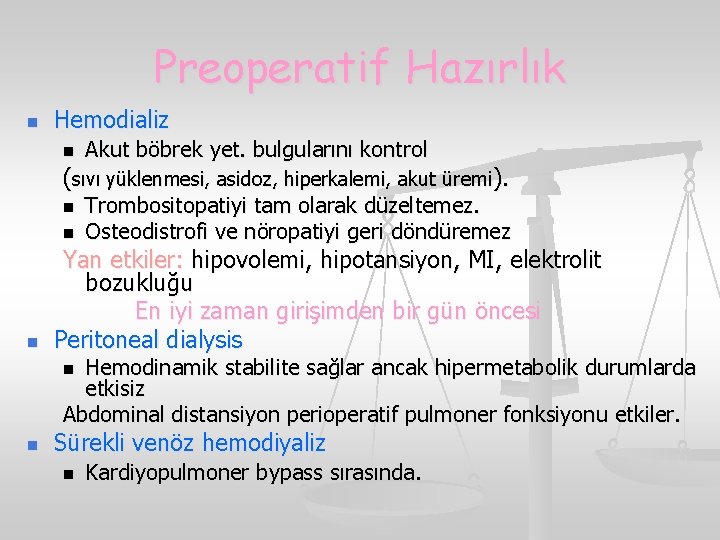 Preoperatif Hazırlık n Hemodializ n Akut böbrek yet. bulgularını kontrol (sıvı yüklenmesi, asidoz, hiperkalemi,