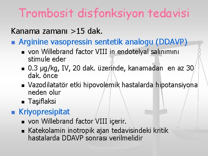 Trombosit disfonksiyon tedavisi Kanama zamanı >15 dak. n Arginine vasopressin sentetik analogu (DDAVP) n