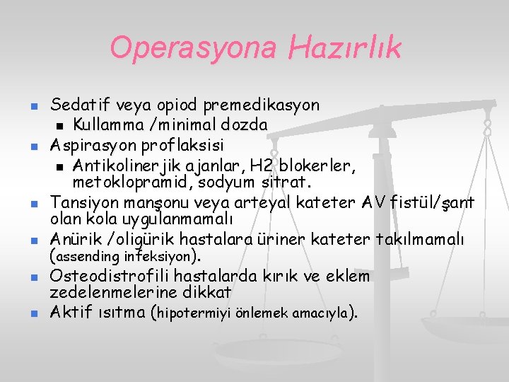 Operasyona Hazırlık n n n Sedatif veya opiod premedikasyon n Kullamma /minimal dozda Aspirasyon