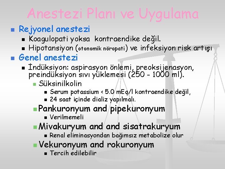 Anestezi Planı ve Uygulama n Rejyonel anestezi n n n Koagulopati yoksa kontraendike değil.