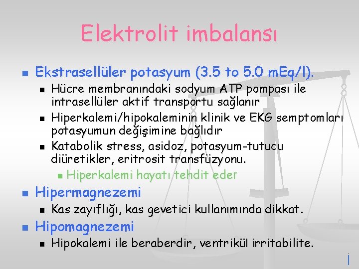 Elektrolit imbalansı n Ekstrasellüler potasyum (3. 5 to 5. 0 m. Eq/l). n n