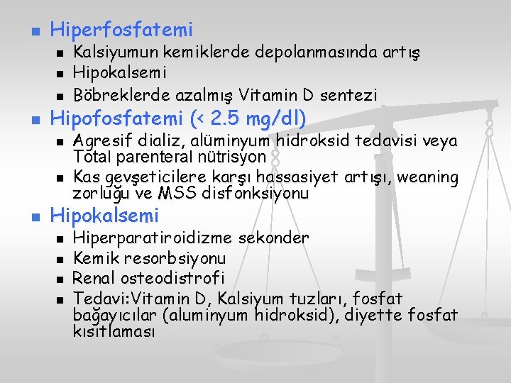 n Hiperfosfatemi n n Hipofosfatemi (< 2. 5 mg/dl) n n n Kalsiyumun kemiklerde