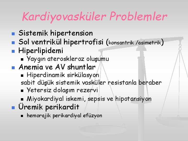 Kardiyovasküler Problemler n n n Sistemik hipertension Sol ventrikül hipertrofisi (konsantrik /asimetrik) Hiperlipidemi n