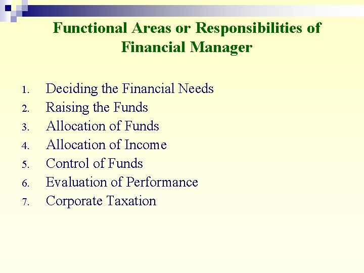 Functional Areas or Responsibilities of Financial Manager 1. 2. 3. 4. 5. 6. 7.