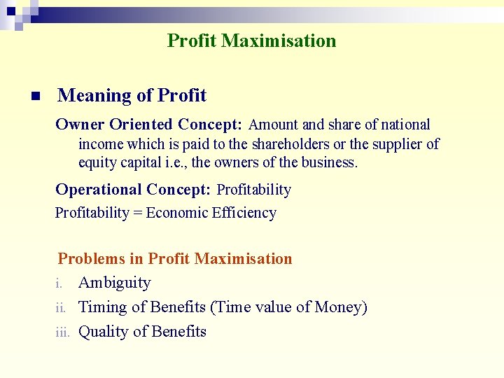 Profit Maximisation n Meaning of Profit Owner Oriented Concept: Amount and share of national