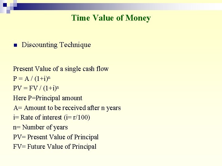 Time Value of Money n Discounting Technique Present Value of a single cash flow