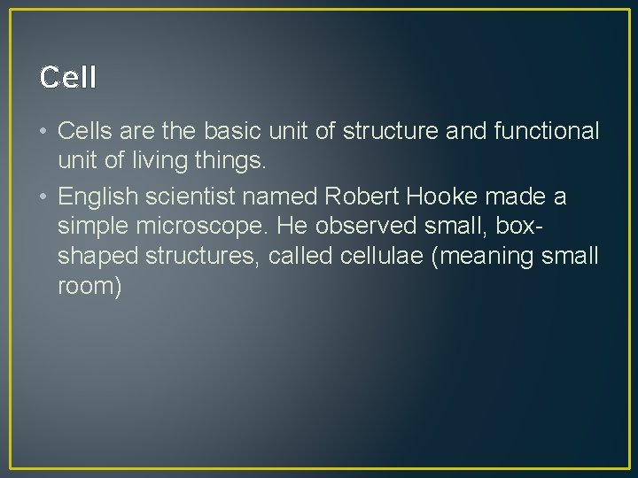 Cell • Cells are the basic unit of structure and functional unit of living