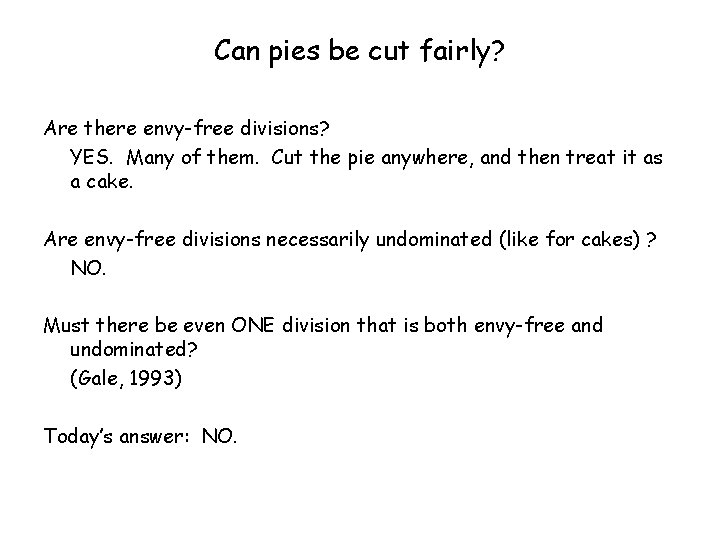 Can pies be cut fairly? Are there envy-free divisions? YES. Many of them. Cut