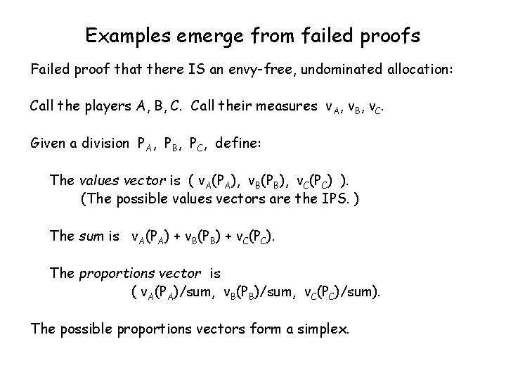 Examples emerge from failed proofs Failed proof that there IS an envy-free, undominated allocation: