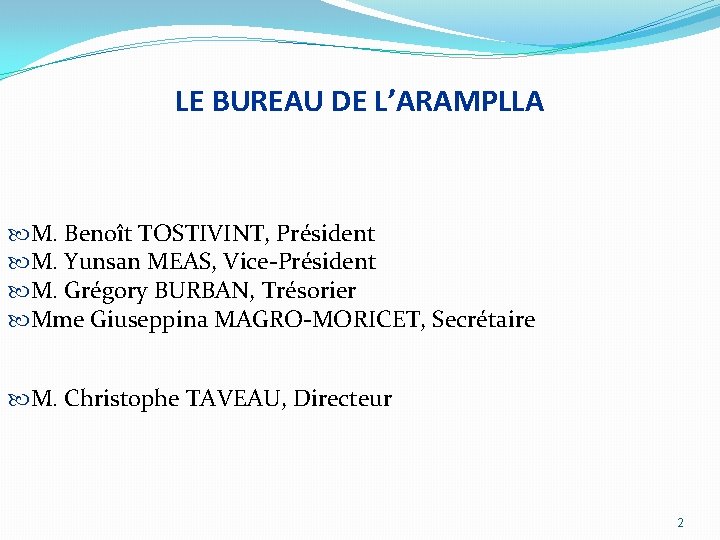 LE BUREAU DE L’ARAMPLLA M. Benoît TOSTIVINT, Président M. Yunsan MEAS, Vice-Président M. Grégory