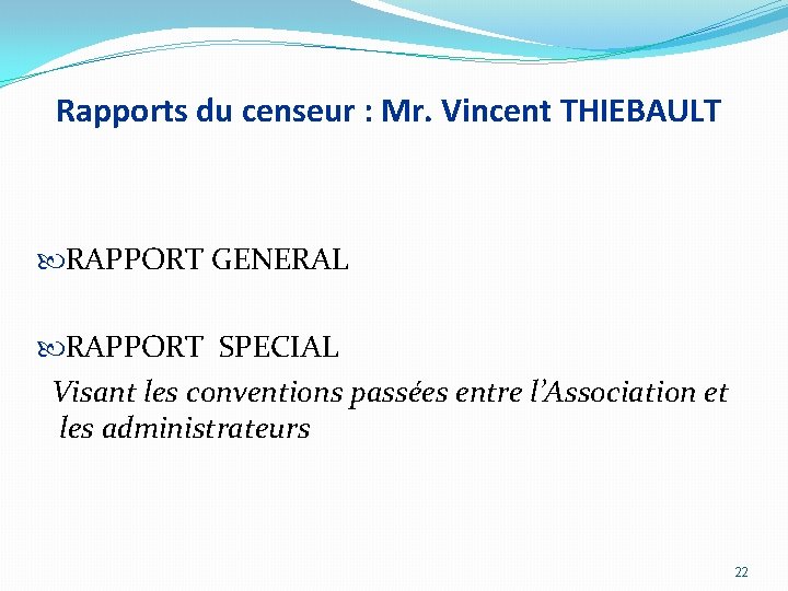 Rapports du censeur : Mr. Vincent THIEBAULT RAPPORT GENERAL RAPPORT SPECIAL Visant les conventions