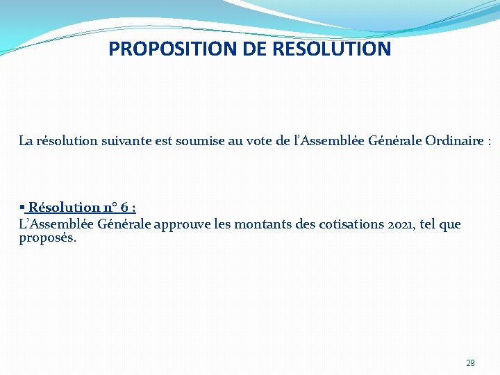 PROPOSITION DE RESOLUTION La résolution suivante est soumise au vote de l’Assemblée Générale Ordinaire