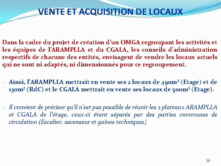 VENTE ET ACQUISITION DE LOCAUX Dans la cadre du projet de création d’un OMGA