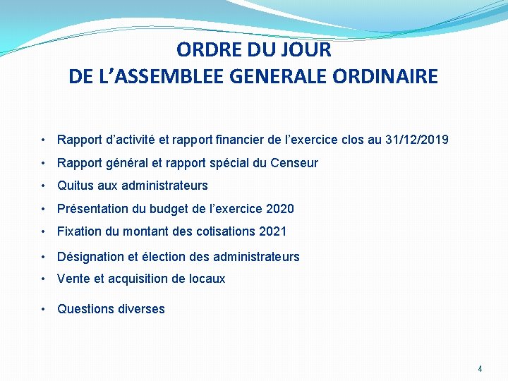 ORDRE DU JOUR DE L’ASSEMBLEE GENERALE ORDINAIRE • Rapport d’activité et rapport financier de