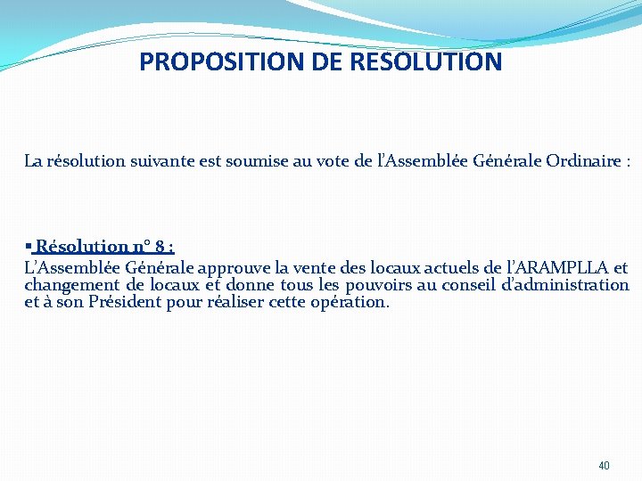 PROPOSITION DE RESOLUTION La résolution suivante est soumise au vote de l’Assemblée Générale Ordinaire