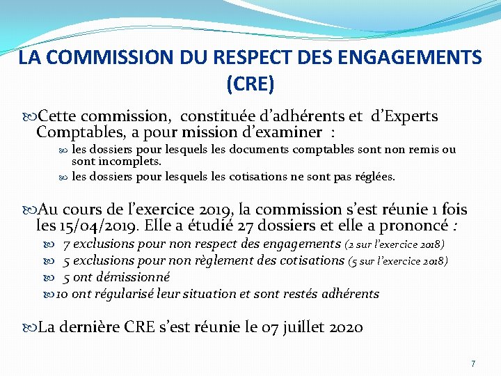 LA COMMISSION DU RESPECT DES ENGAGEMENTS (CRE) Cette commission, constituée d’adhérents et d’Experts Comptables,