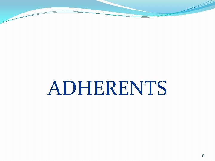 ADHERENTS 8 