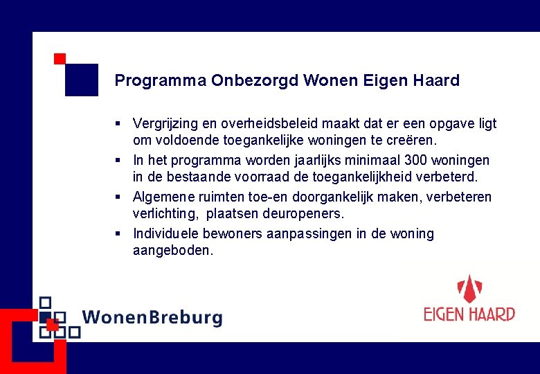 Programma Onbezorgd Wonen Eigen Haard § Vergrijzing en overheidsbeleid maakt dat er een opgave