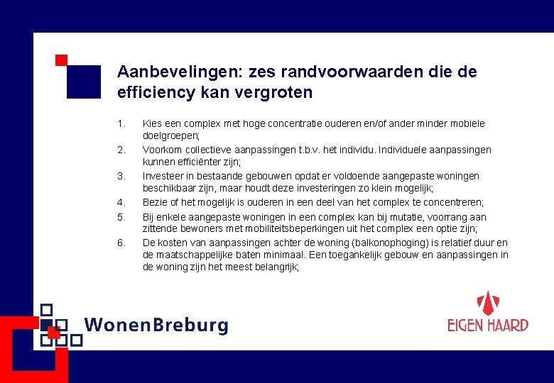 Aanbevelingen: zes randvoorwaarden die de efficiency kan vergroten 1. 2. 3. 4. 5. 6.