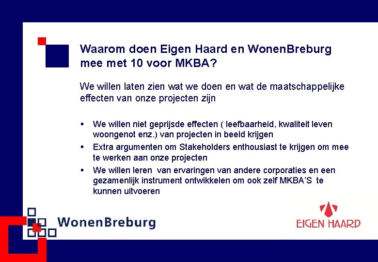 Waarom doen Eigen Haard en Wonen. Breburg mee met 10 voor MKBA? We willen