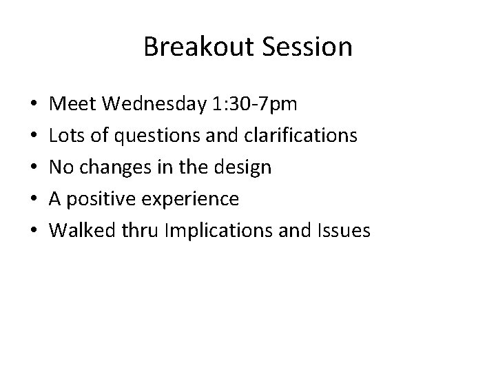 Breakout Session • • • Meet Wednesday 1: 30 -7 pm Lots of questions