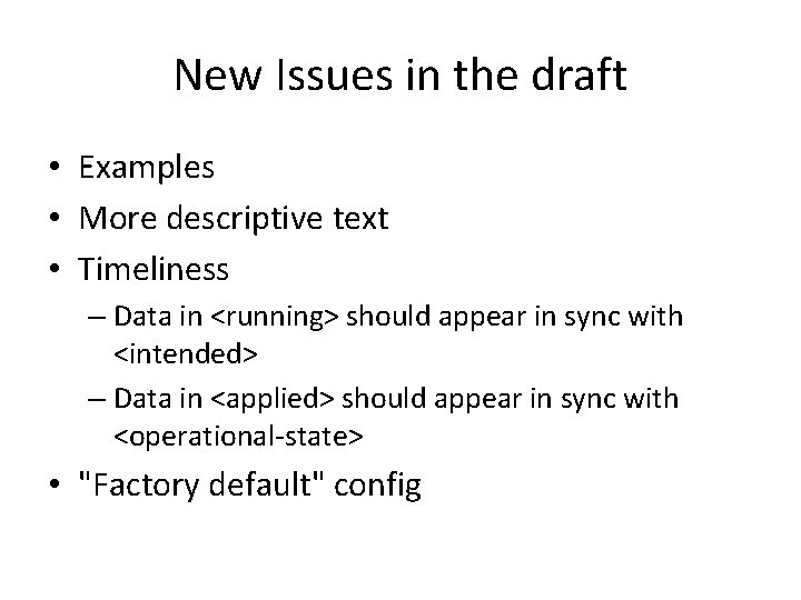 New Issues in the draft • Examples • More descriptive text • Timeliness –