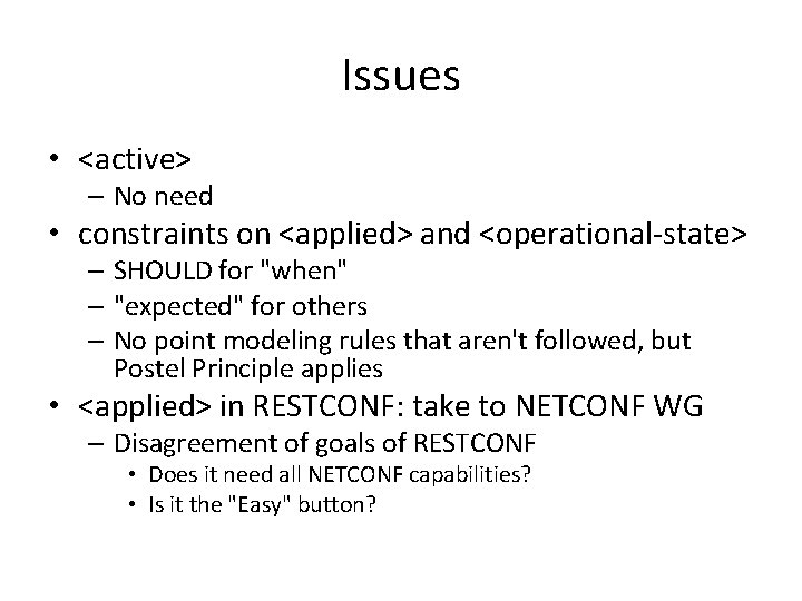 Issues • <active> – No need • constraints on <applied> and <operational-state> – SHOULD
